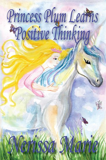 Princess Plum Learns Positive Thinking (Inspirational Bedtime Story for Kids Ages 2-8, Kids Books, Bedtime Stories for Kids, Children Books, Bedtime Stories for Kids, Kids Books, Baby, Books for Kids) - Nerissa Marie