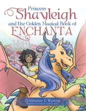 Princess Shayleigh and the Golden Magical Book of Enchanta