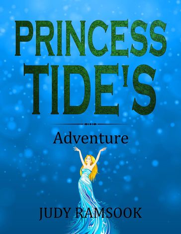 Princess Tide's Adventure - Judy Ramsook