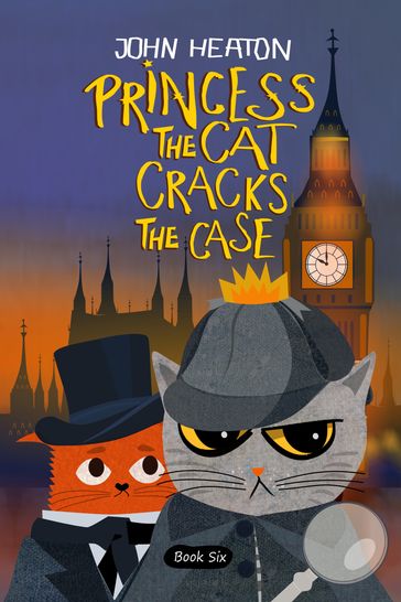 Princess the Cat Cracks the Case - John Heaton
