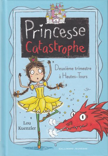 Princesse Catastrophe (Tome 2) - Deuxième trimestre à Hautes-Tours - Lou Kuenzler