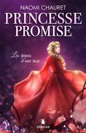 Princesse promise - Les épines d une rose - Tome 2