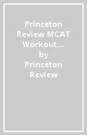 Princeton Review MCAT Workout, 5th Edition