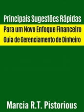 Principais Sugestões Rápidas Para Um Novo Enfoque Financeiro : Guia De Gerenciamento De Dinheiro