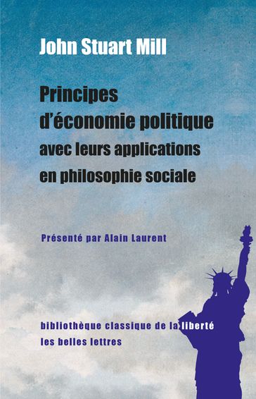 Principes d'économie politique avec leurs applications en philosophie sociale - Alain Laurent - John Stuart Mill