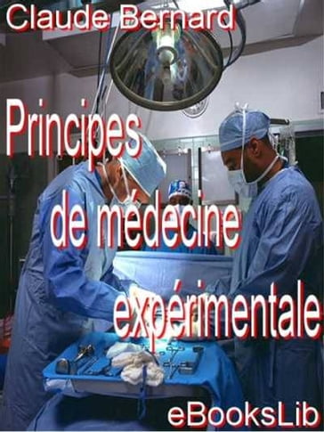 Principes de médecine expérimentale - Claude Bernard