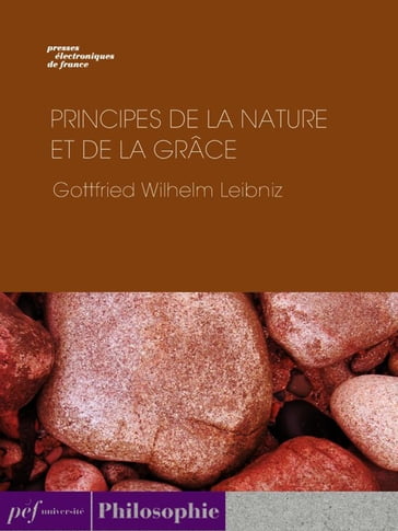 Principes de la nature et de la grâce - Gottfried Wilhelm von Leibniz