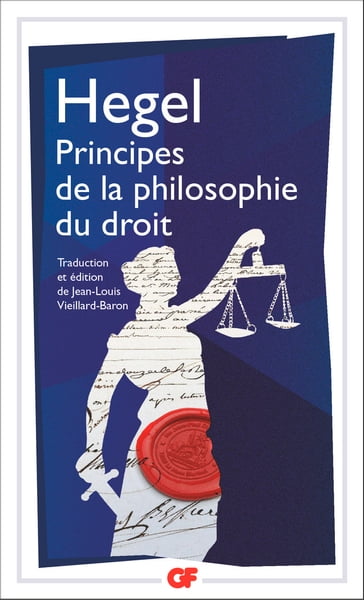 Principes de la philosophie du droit - Georg-Wilhelm-Friedrich Hegel - Jean-Louis Vieillard-Baron