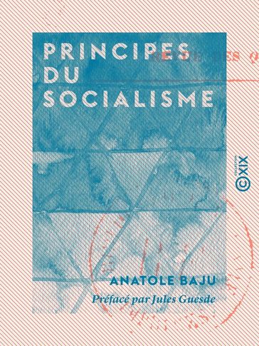 Principes du socialisme - Anatole Baju - Jules Guesde