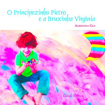 O Principezinho Pietro e a Bruxinha Virgínia - Albertina Gea