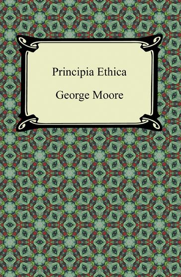 Principia Ethica - George Moore