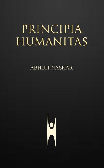 Principia Humanitas - Abhijit Naskar