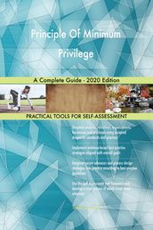 Principle Of Minimum Privilege A Complete Guide - 2020 Edition