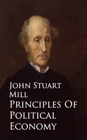 Principles Of Political Economy - - John Mill