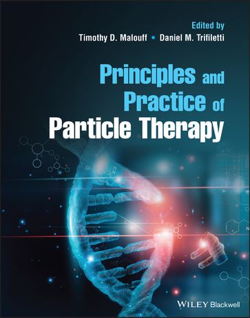 Principles and Practice of Particle Therapy - Timothy D. Malouff - Daniel M. Trifiletti