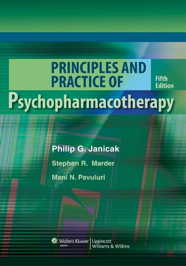 Principles and Practice of Psychopharmacotherapy - Mani N. Pavuluri - Philip G. Janicak - Stephen R. Marder