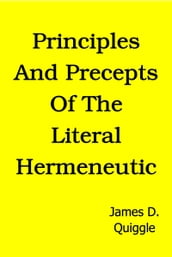 Principles and Precepts of the Literal Hermeneutic