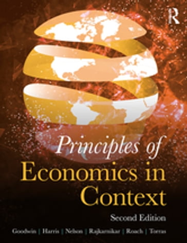 Principles of Economics in Context - Neva Goodwin - Brian Roach - Mariano Torras - Jonathan Harris - Julie Nelson