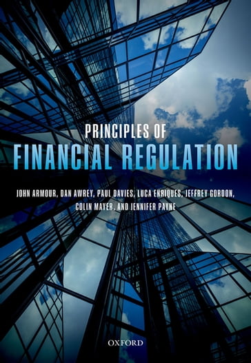 Principles of Financial Regulation - Colin Mayer - Dan Awrey - Jeffrey N. Gordon - Jennifer Payne - John Armour - Luca Enriques - Paul Davies