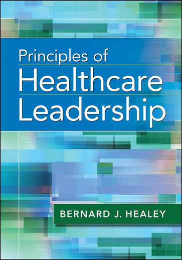 Principles of Healthcare Leadership - Bernard Healey