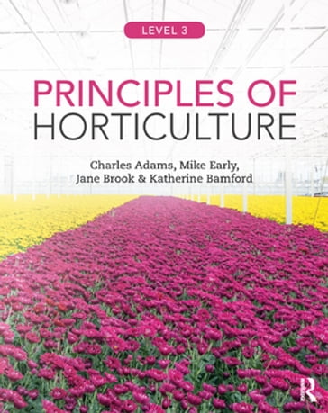 Principles of Horticulture: Level 3 - Charles Adams - Mike Early - Jane Brook - Katherine Bamford