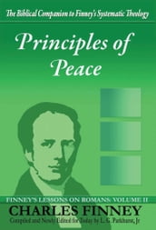 Principles of Peace Finney s Lessons on Romans Volume II Expanded E-Book Edition
