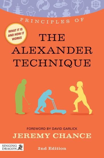 Principles of the Alexander Technique - Jeremy Chance