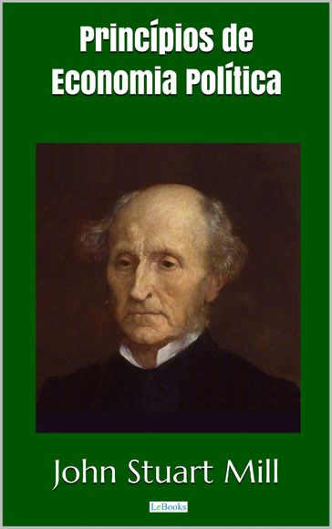 Princípios de Economia Política - Stuart Mill - John Stuart Mill