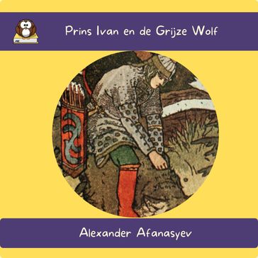 Prins Ivan en de Grijze Wolf - Alexander Afanasyev