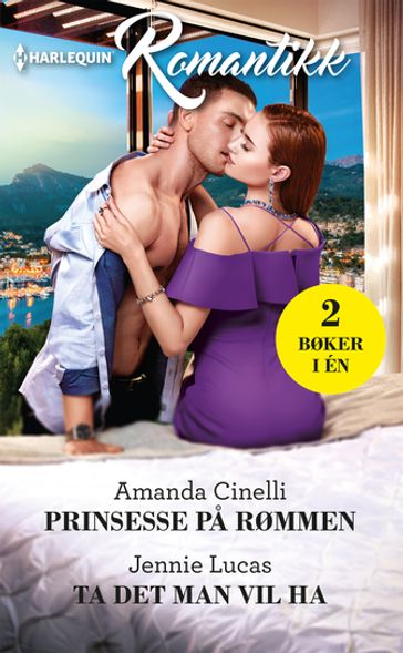 Prinsesse pa rømmen / Ta det man vil ha - Amanda Cinelli - Jennie Lucas