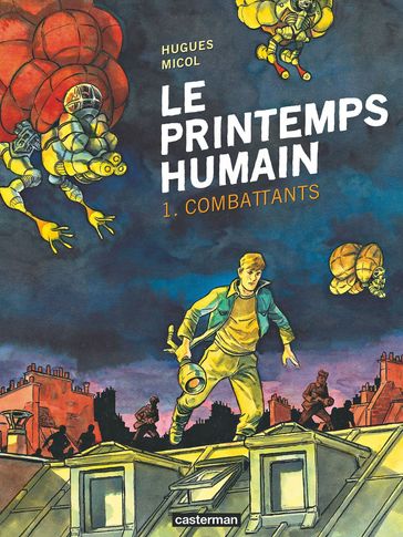 Le Printemps humain (Tome 1) - Combattants - Hugues Micol