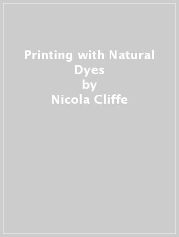 Printing with Natural Dyes - Nicola Cliffe