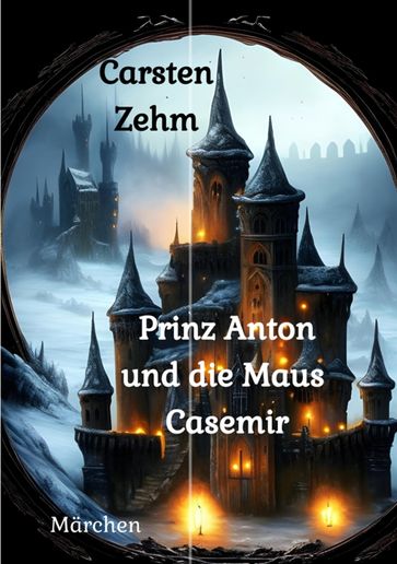 Prinz Anton und die Maus Casemir - Carsten Zehm
