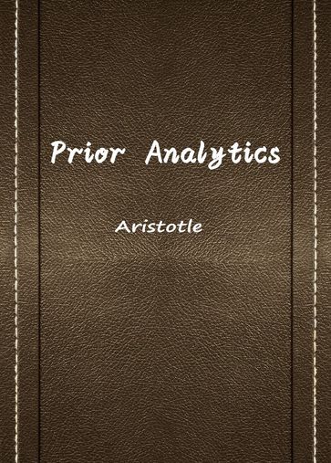 Prior Analytics - Aristotle