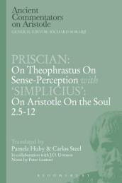 Priscian: On Theophrastus on Sense-Perception with  Simplicius : On Aristotle On the Soul 2.5-12