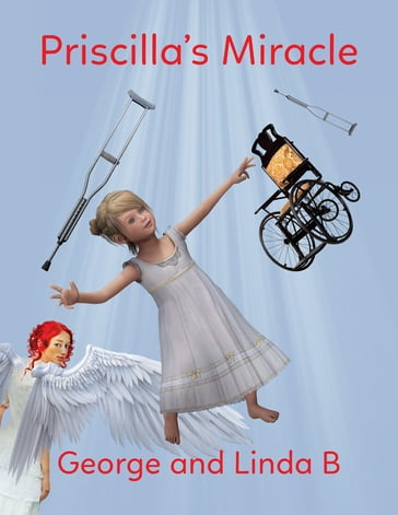 Priscilla's Miracle - George and Linda B