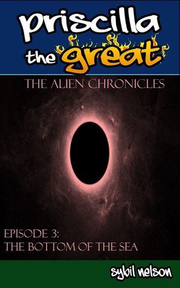 Priscilla the Great: The Alien Chronicles - Sybil Nelson