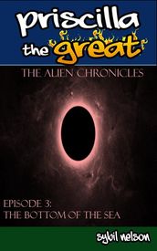 Priscilla the Great: The Alien Chronicles