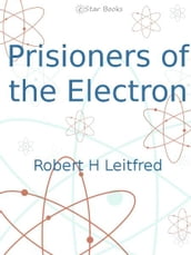 Prisioners of the Electron