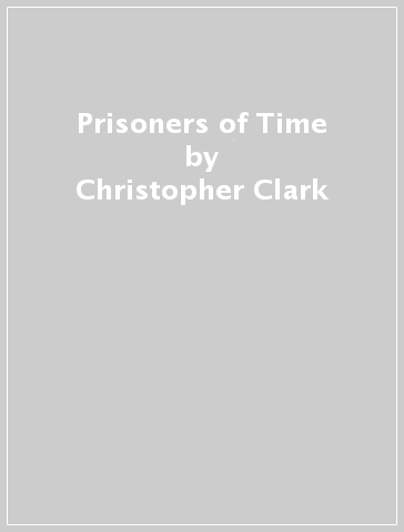 Prisoners of Time - Christopher Clark
