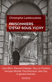 Prisonniers d Etat sous Vichy