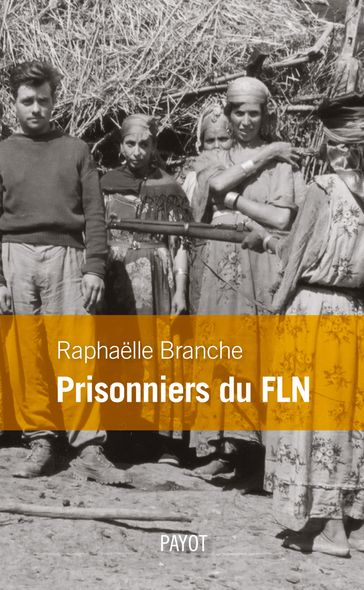 Prisonniers du FLN - Raphaelle Branche