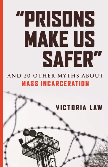 "Prisons Make Us Safer" - Victoria Law