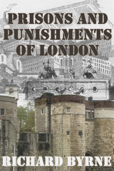 Prisons and Punishments of London - Richard Byrne