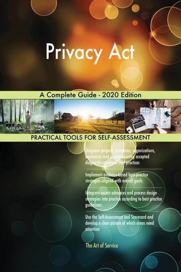 Privacy Act A Complete Guide - 2020 Edition - Gerardus Blokdyk