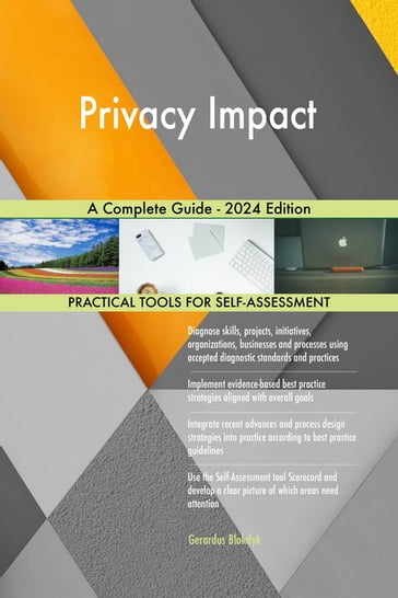 Privacy Impact A Complete Guide - 2024 Edition - Gerardus Blokdyk