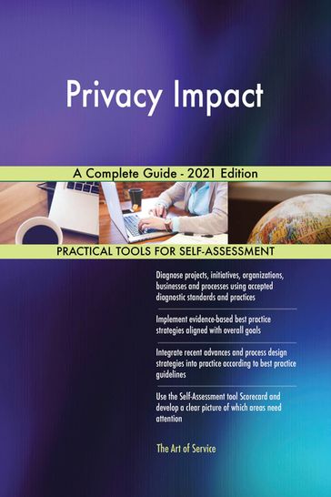 Privacy Impact A Complete Guide - 2021 Edition - Gerardus Blokdyk