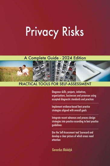 Privacy Risks A Complete Guide - 2024 Edition - Gerardus Blokdyk