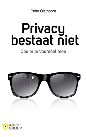 Privacy bestaat niet - Peter Olsthoorn