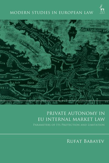 Private Autonomy in EU Internal Market Law - Rufat Babayev
